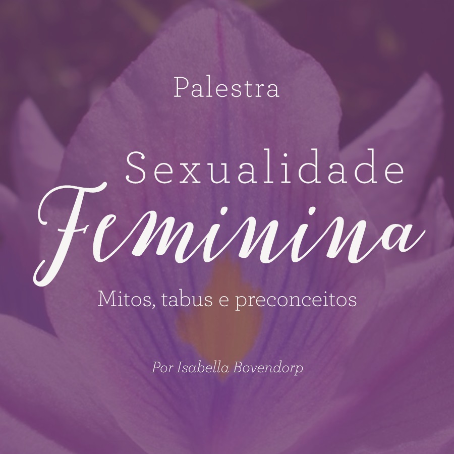 Sexualidade feminina palestra online Sexologia saúde da mulher disfunções sexuais frigidez anorgasmia dor na relação sexual