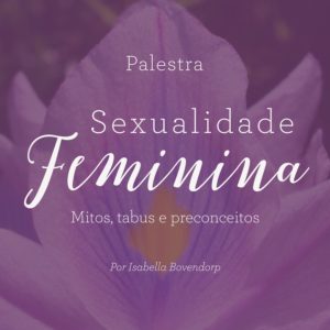 Sexualidade Feminina – Mitos, tabus e preconceitos